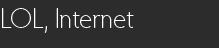 LOL, Internet
